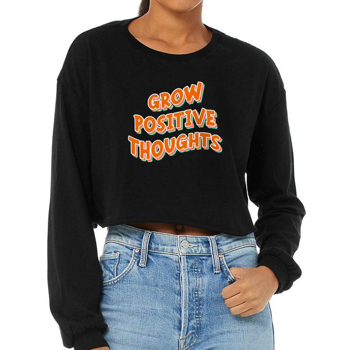 Grow Positive Thoughts Cropped Long Sleeve T-Shirt - Inspirational Women's T-Shirt - Quote Long Sleeve Tee - MRSLM