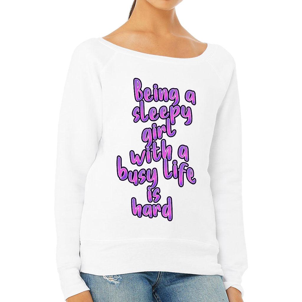 Being a Sleepy Girl Wide Neck Sweatshirt - Cool Design Women's Sweatshirt - Best Print Sweatshirt - MRSLM