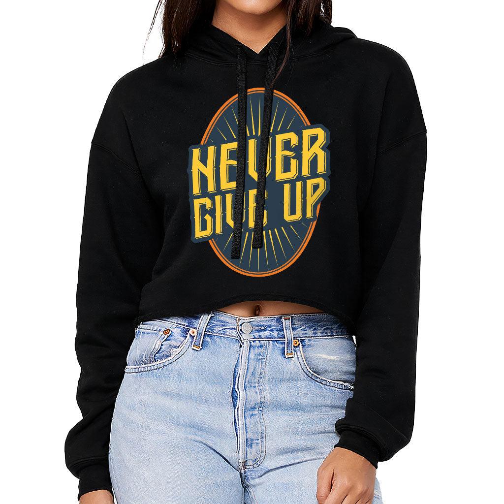 Never Give Up Women's Cropped Hoodie - Motivational Cropped Hoodie - Cool Hooded Sweatshirt - MRSLM