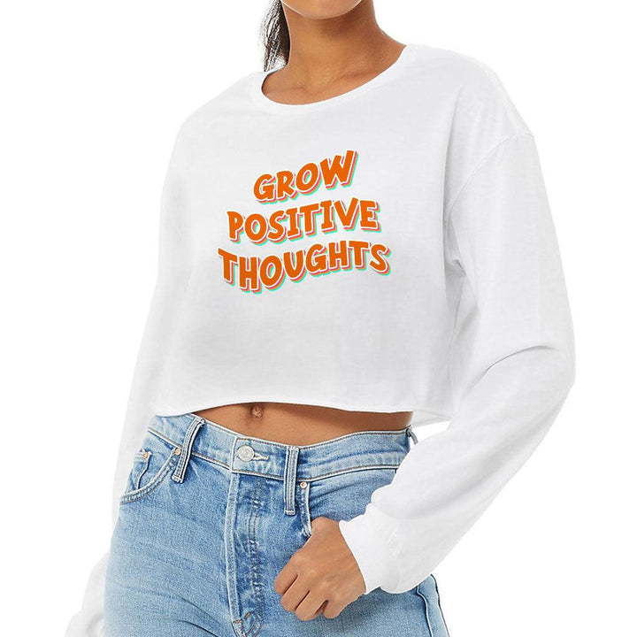 Grow Positive Thoughts Cropped Long Sleeve T-Shirt - Inspirational Women's T-Shirt - Quote Long Sleeve Tee - MRSLM